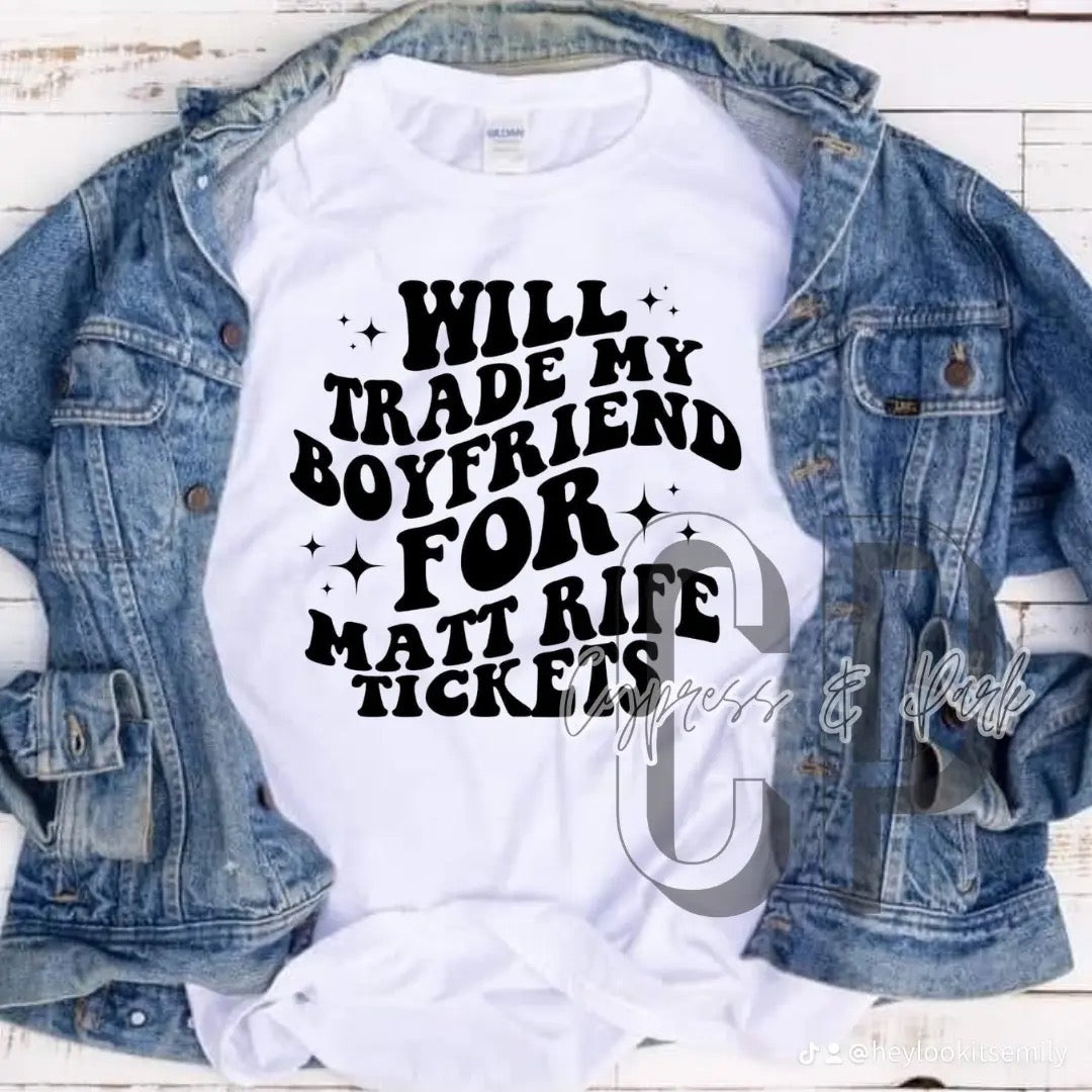 “Will Trade My Boyfriend for Matt Rife Tickets” Tee